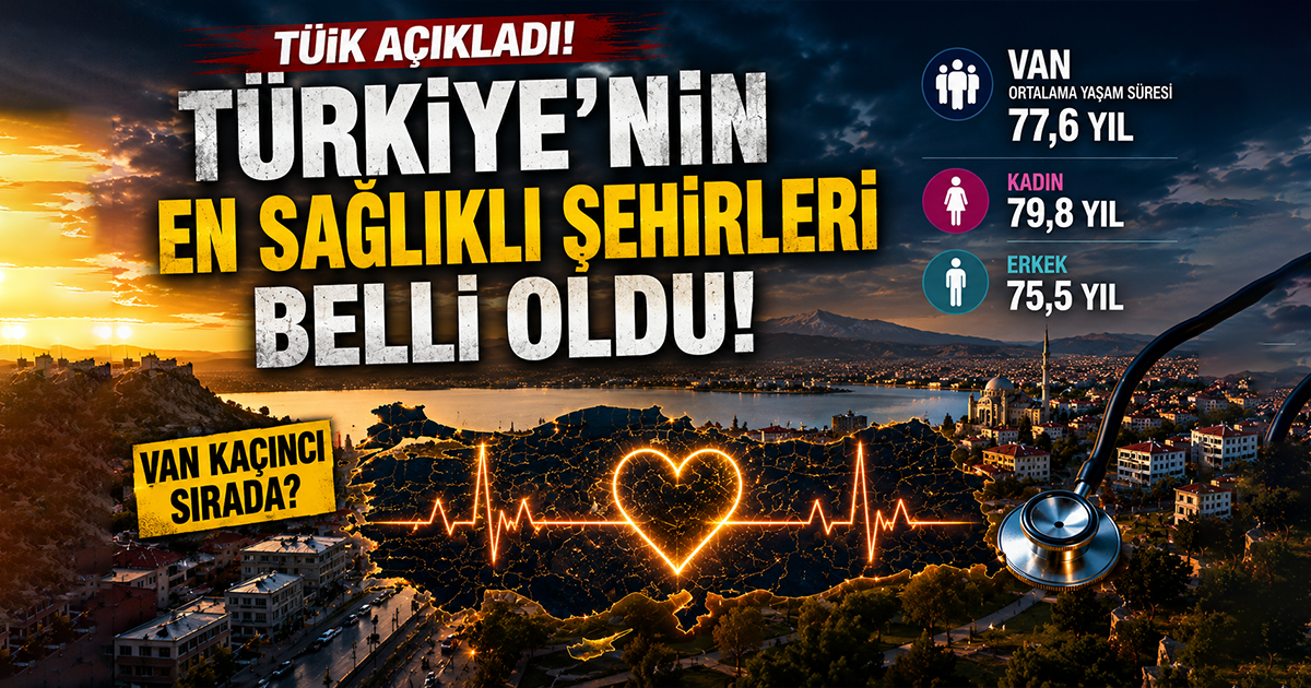 Van'da Yaşam Süresi Kaç Yıl? Sonuçlar Erkekler mi Kadınlar mı Uzun Yaşıyor?