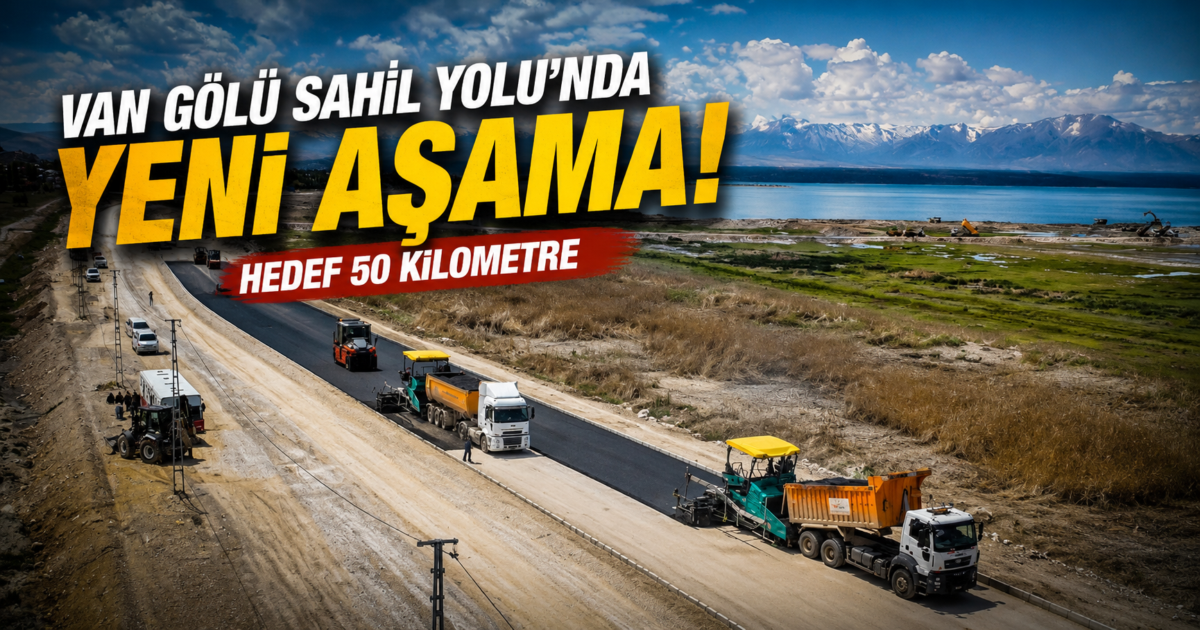 Van Gölü Sahil Yolunda Yeni Aşama! Hedef 50 Kilometre