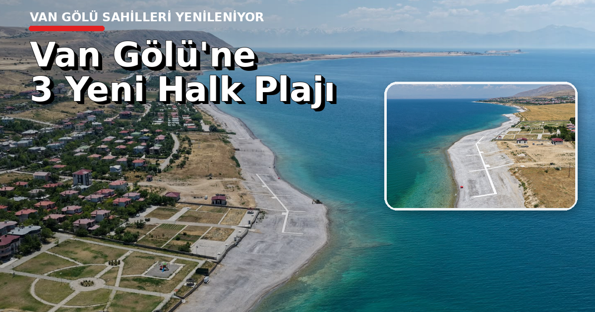 Van Gölü Sahillerine 3 Yeni Ücretsiz Halk Plajı