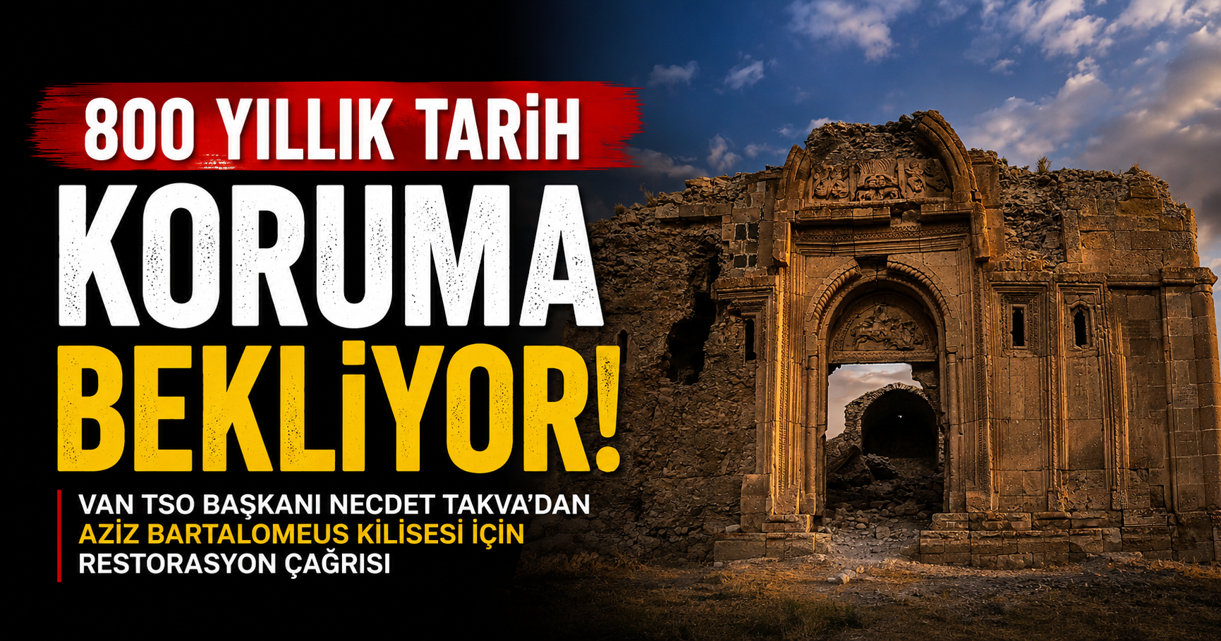 Van'da 800 Yıllık Tarih Aziz Bartalomeus Kilisesi Yok Oluyor!