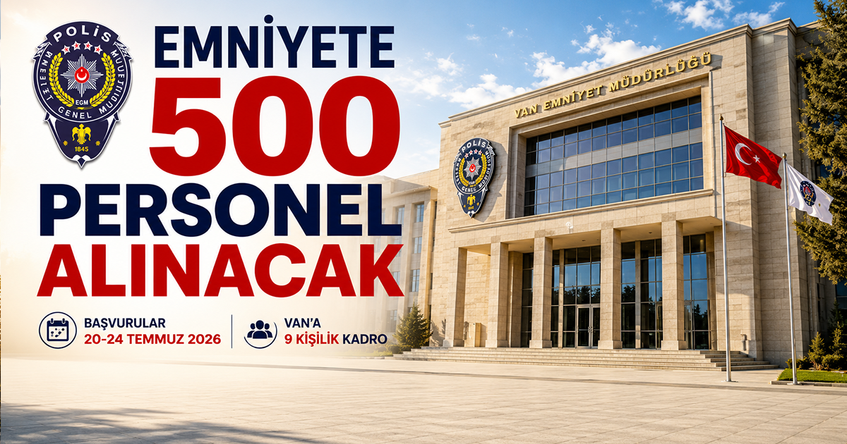 Emniyet Müdürlüğüne 500 Personel Alınacak! Van'da da alım var!