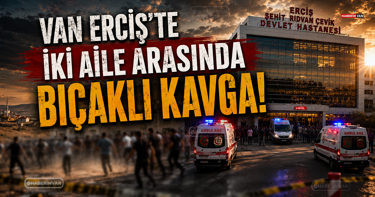 Van'da iki aile arasında bıçaklı kavga: 1'i ağır, çok sayıda yaralı