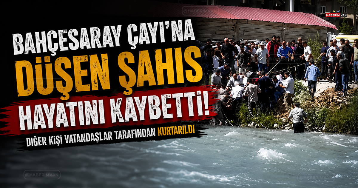Van Bahçesaray Çayı'na Düşen 2 Kişiden 1'i Hayatını Kabetti!