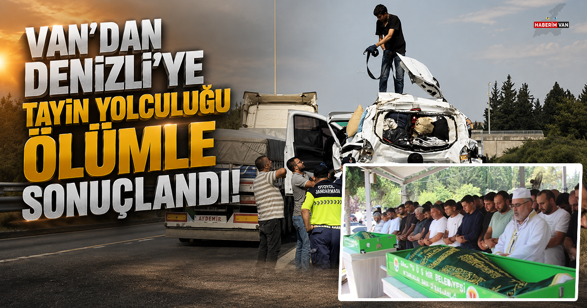 Van'dan Denizli'ye tayin yolculuğu faciayla bitti: Anne ve oğlu yaşamını yitirdi