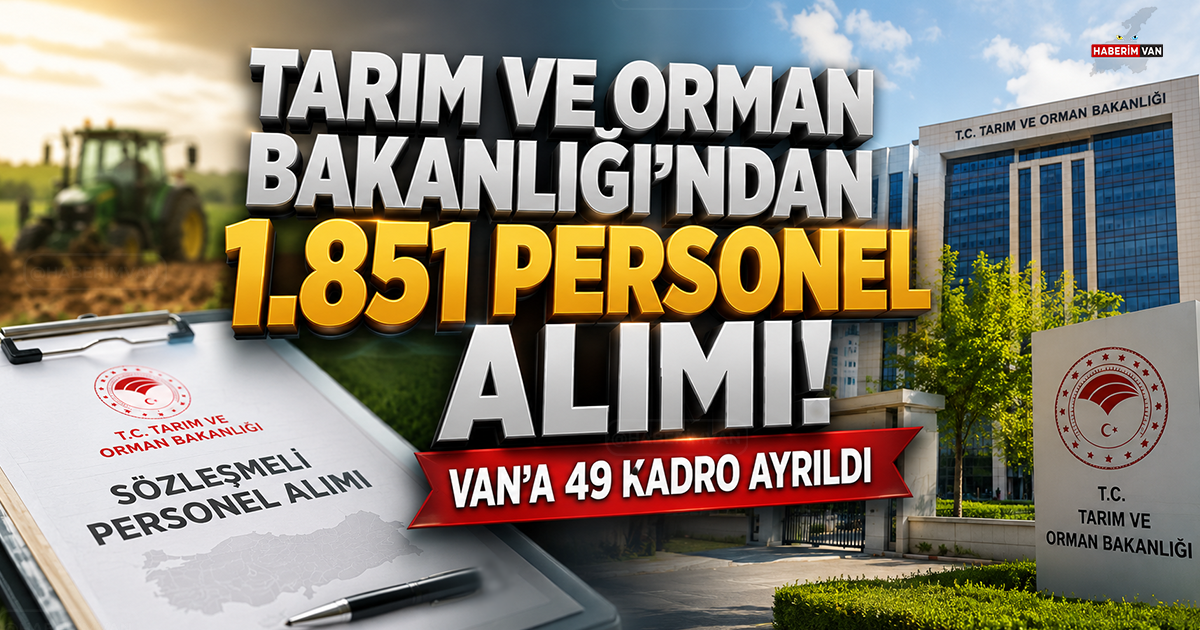 Tarım ve Orman Bakanlığı 1.851 personel alacak: Van'a 49 kadro ayrıldı