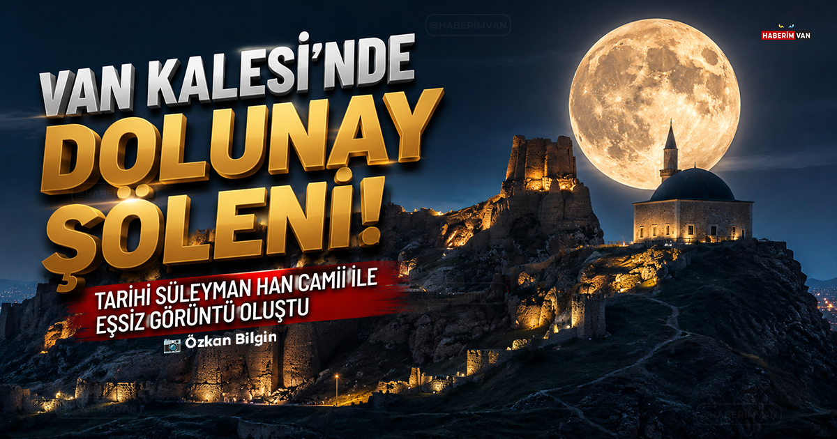Van Kalesi'nde dolunay şöleni: Tarihi camiyle büyüleyen manzara