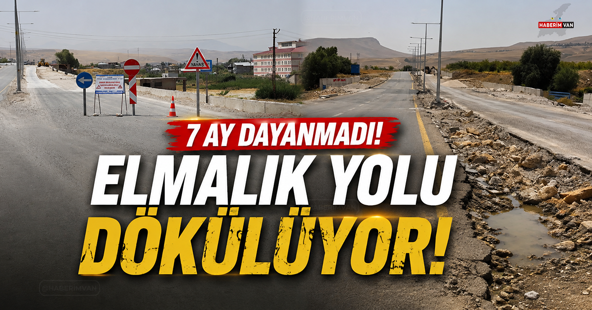 7 ay dayanmadı! Van'da Elmalık Yolu alarm veriyor