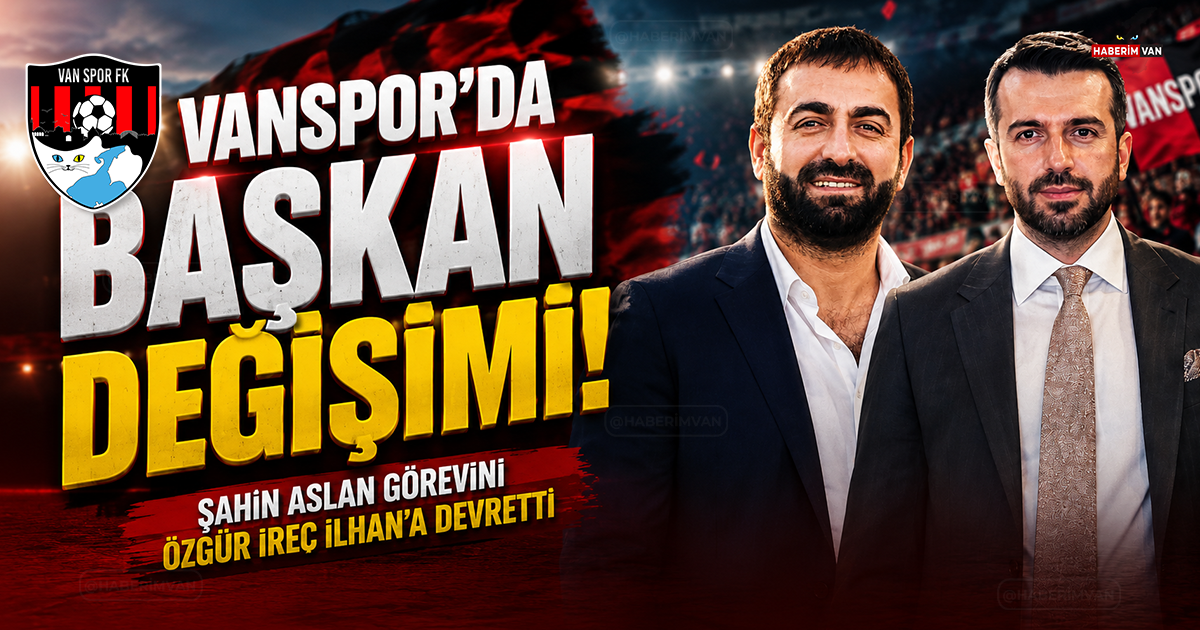 Vanspor'da başkan değişimi! Şahin Aslan görevini Özgür İreç İlhan'a devretti