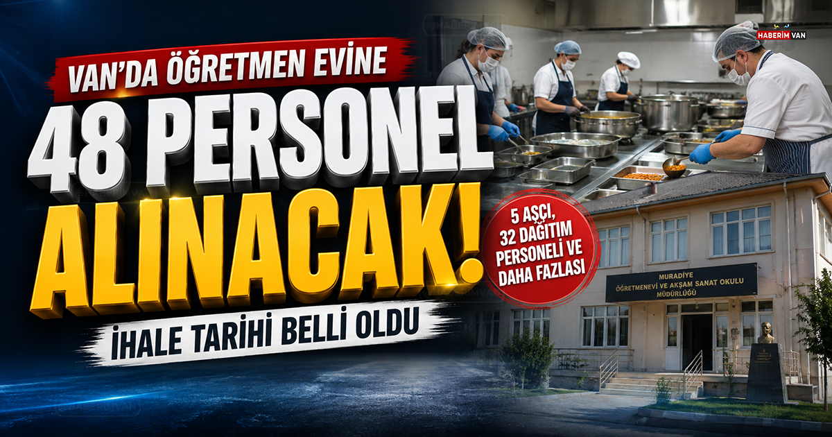 Van Muradiye Öğretmenevi 48 personel alacak: İhale tarihi belli oldu