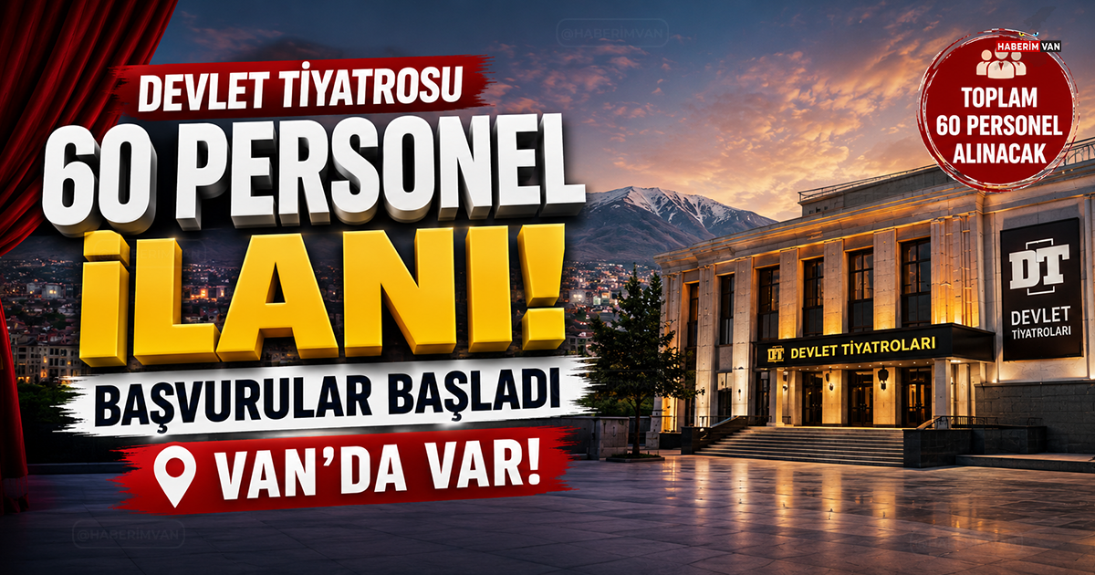 Devlet Tiyatrosu 60 Personel İlanı Başvurular Başladı: Van'da Var!