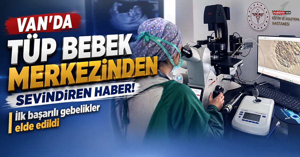 Van'da tüp bebek merkezinden sevindiren haber