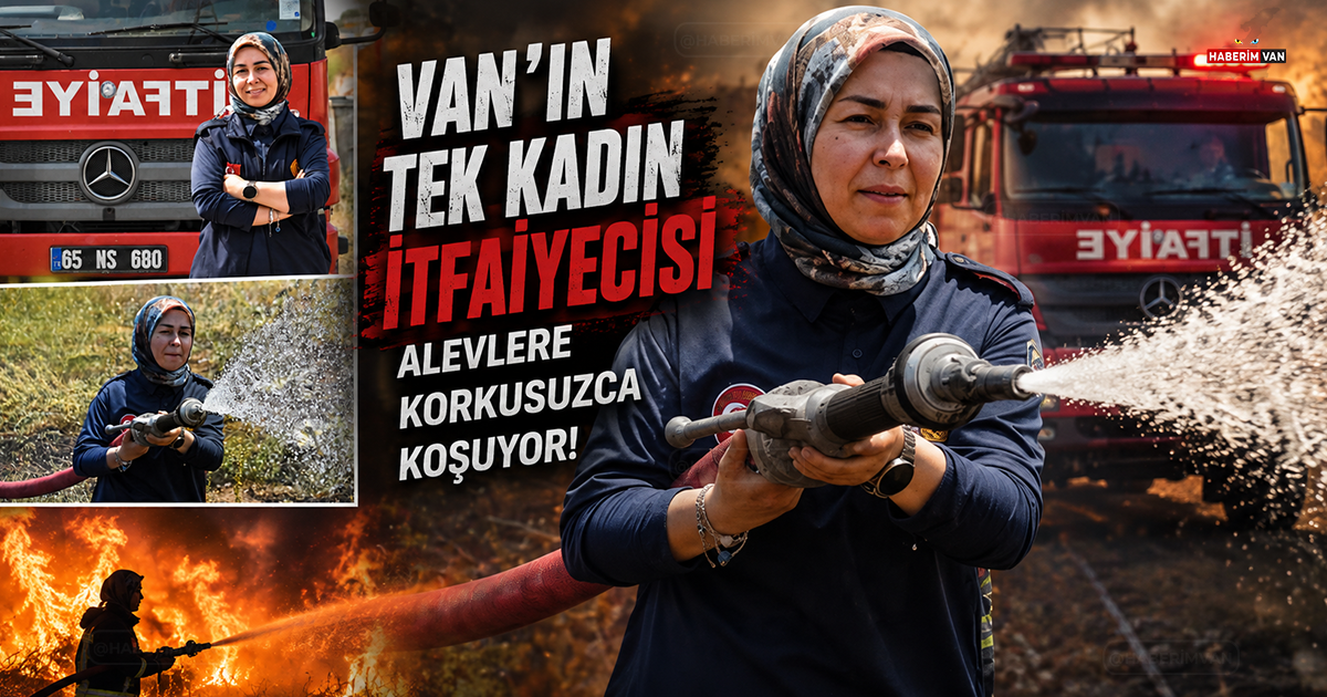 Van'ın tek kadın itfaiyecisi: Alevlere korkusuzca koşuyor