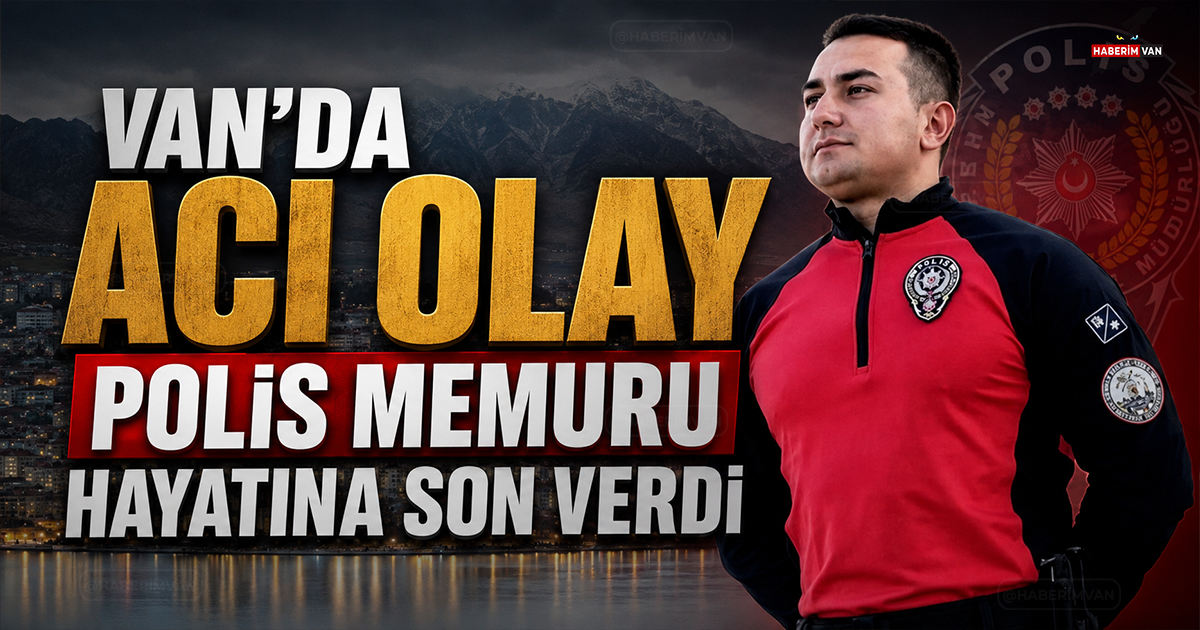 Van’da acı olay: Polis memuru hayatına son verdi