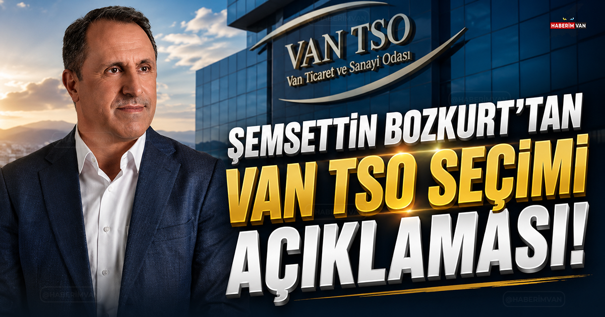 Şemsettin Bozkurt’tan Van TSO seçimi açıklaması