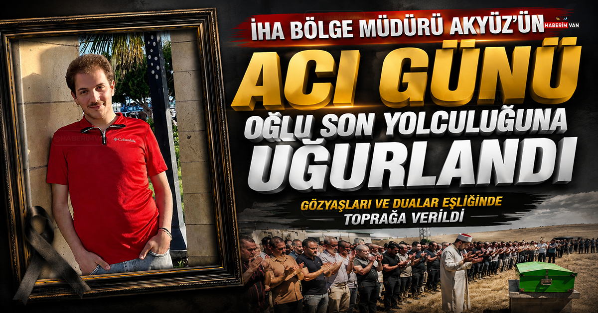 İHA Bölge Müdürü Akyüz’ün acı günü: Oğlu son yolculuğuna uğurlandı