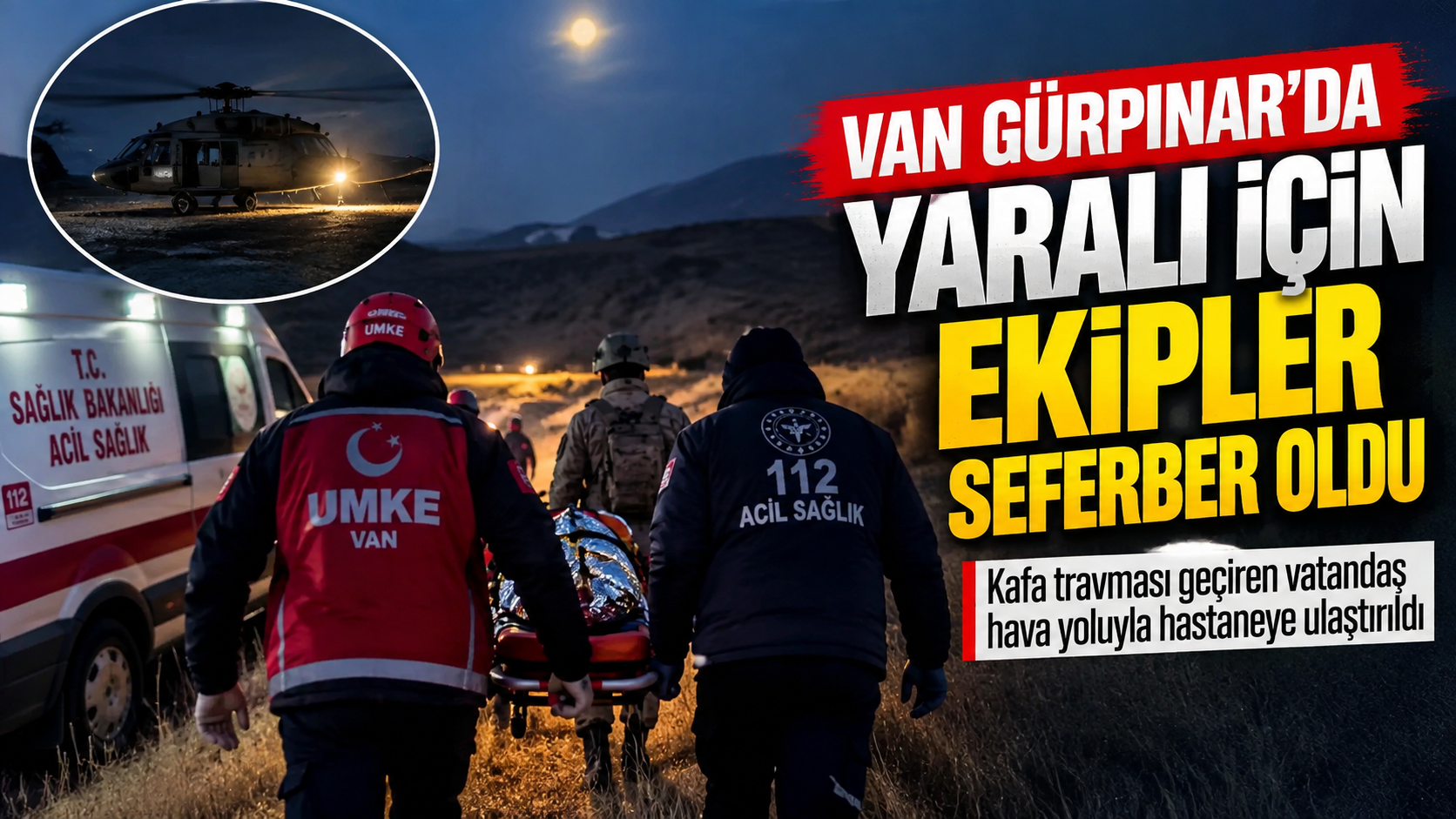 Van Gürpınar'da  yaralanan vatandaş için zamanla yarış
