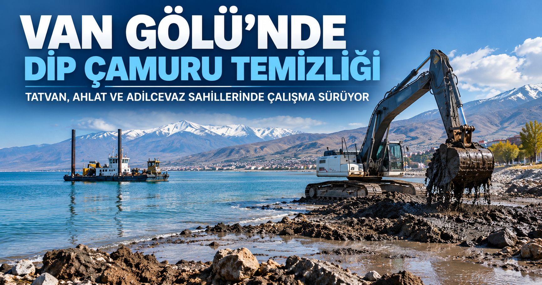 Van Gölü’nde dip çamuru temizliği sürüyor