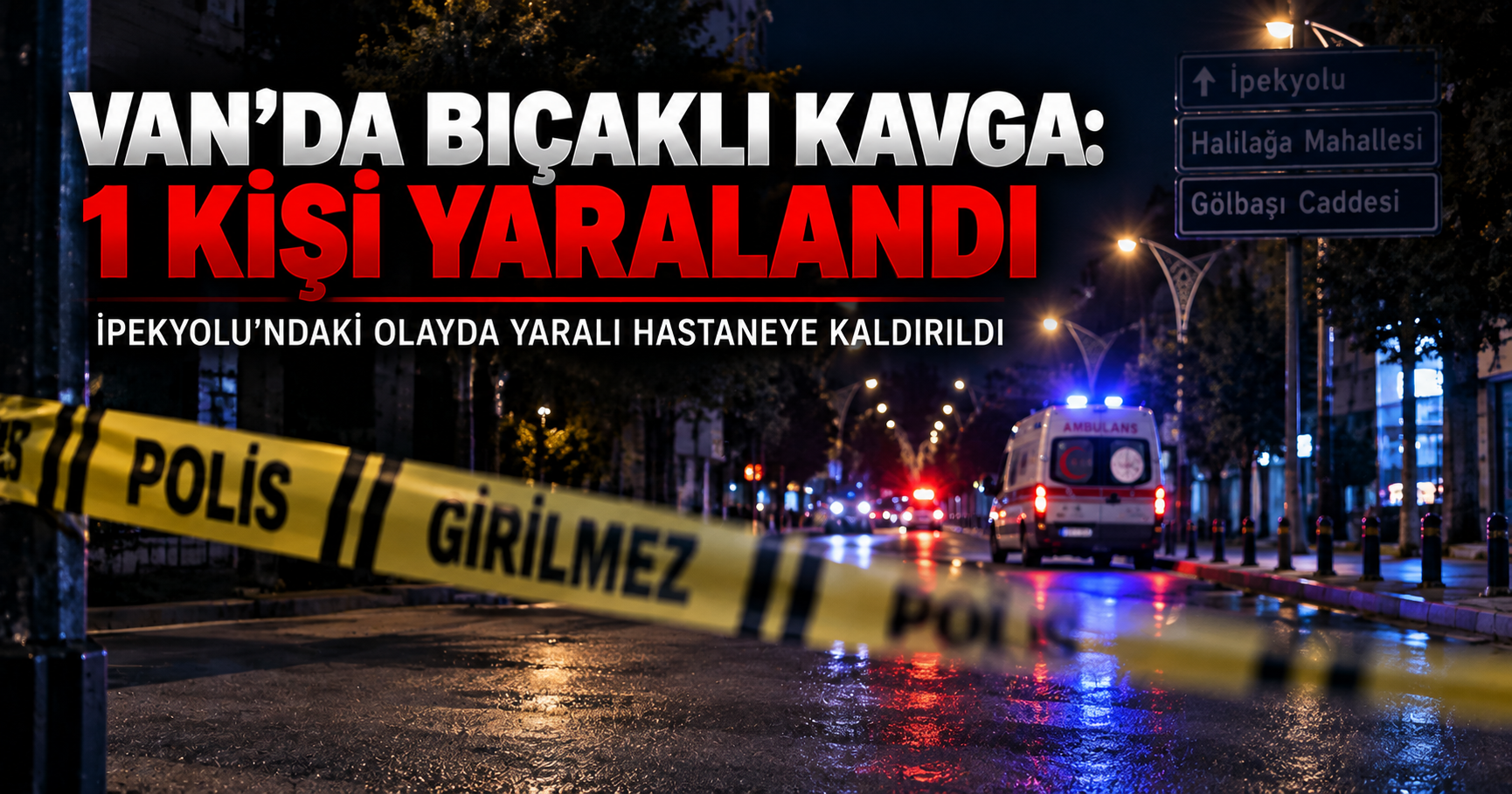 Van’da bıçaklı kavga: 1 kişi yaralandı