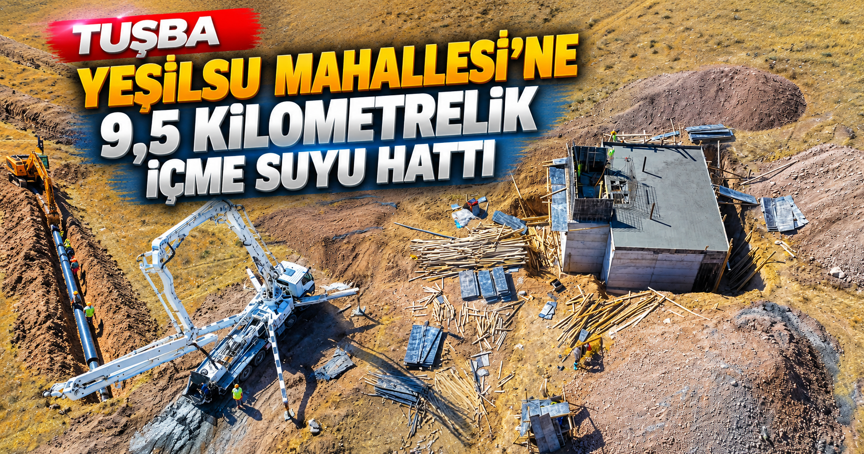 Tuşba Yeşilsu Mahallesi’ne 9,5 kilometrelik içme suyu hattı