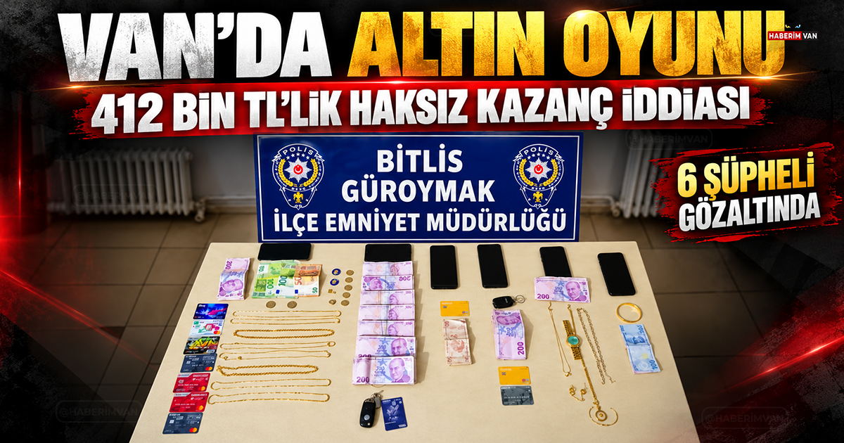 Van’da kuyumcuları hedef alan altın oyunu: 6 gözaltı