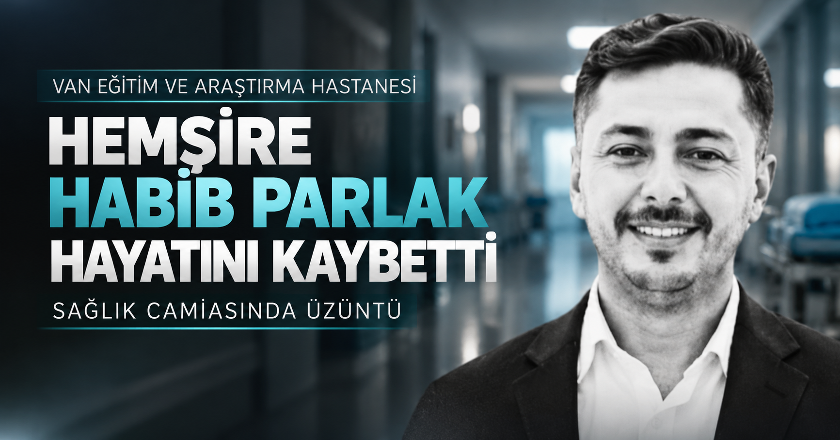 Van’da hemşire Habib Parlak hayatını kaybetti