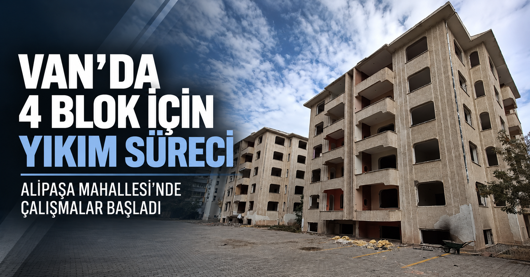 Van’da O Binalar İçin Yıkım Süreci Başladı!