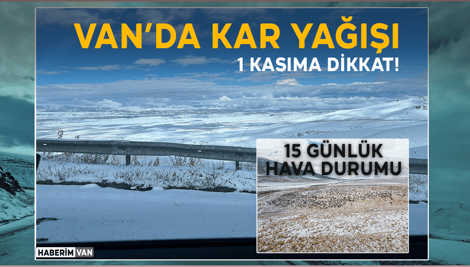 Van Hava Durumu - Van'a kar ne zaman yağacak, Van'da 15 günlük hava durumu!
