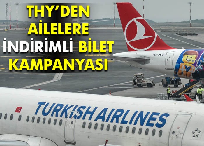 THY’den Ailelere Yüzde 15 İndirimli Uçak Bileti Kampanyası