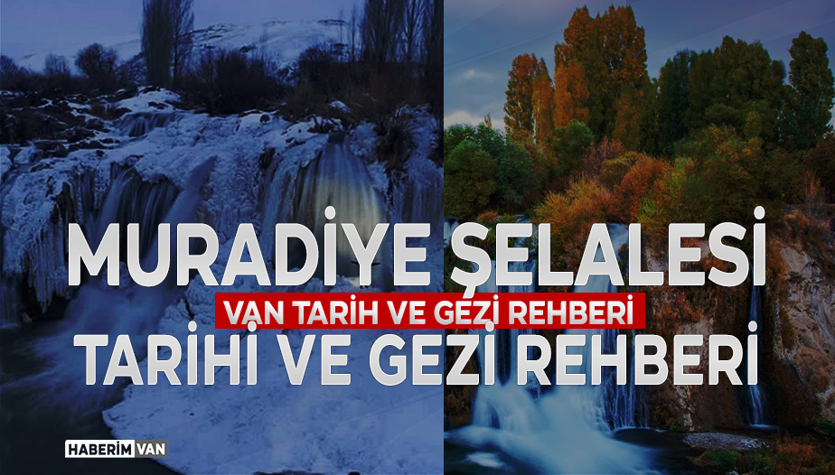 Muradiye Şelalesi: Tarihi, Gezi ve Ulaşım Rehberi