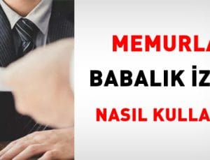 Memurlar, babalık iznini nasıl kullanır?