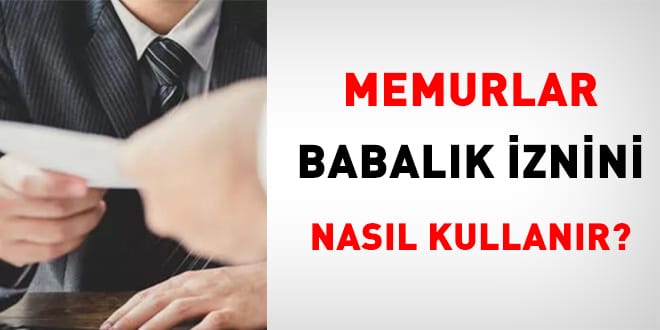 Memurlar, babalık iznini nasıl kullanır?