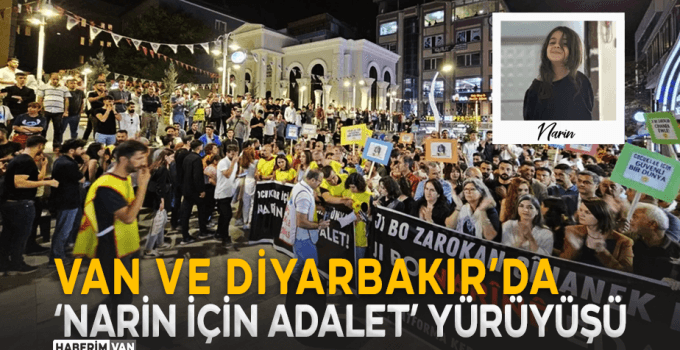 Van ve Diyarbakır’da “Narin İçin Adalet” Yürüyüşü