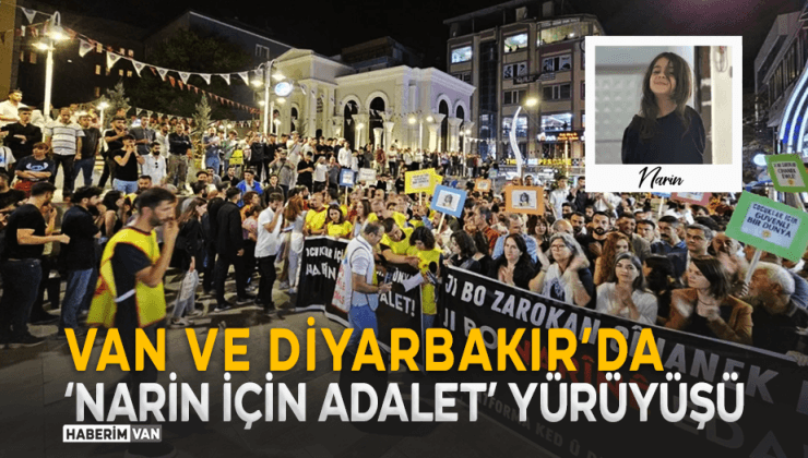 Van ve Diyarbakır’da “Narin İçin Adalet” Yürüyüşü