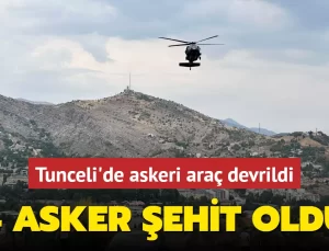 Tunceli’de Askeri Araç Devrildi: 4 Şehit, 1 Yaralı