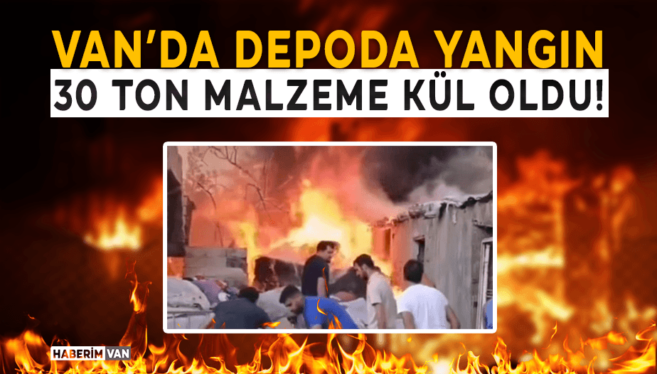 Tuşba’da Depoda Çıkan Yangın Korkuttu: 30 Ton Malzeme Kül Oldu