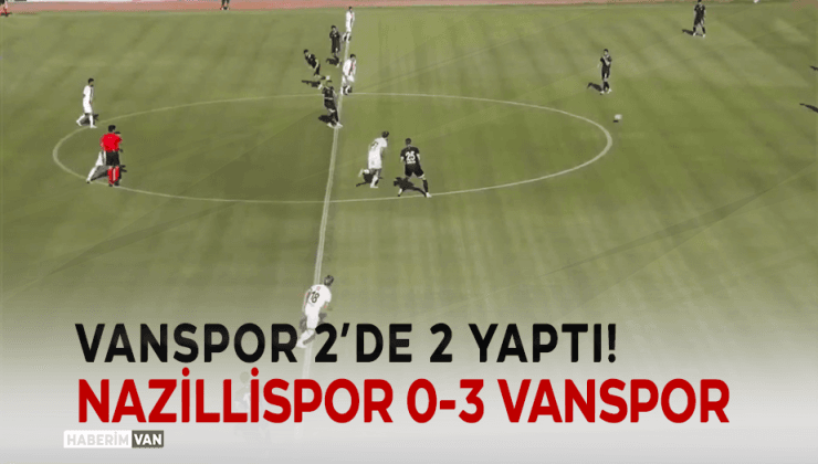Vanspor, Nazillispor’u 3-0 Mağlup Etti, Narin Unutulmadı!