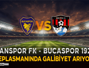 Vanspor FK – Bucaspor  1928 Deplasmanında! Maç Detayları