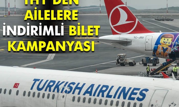 THY’den Ailelere Yüzde 15 İndirimli Uçak Bileti Kampanyası