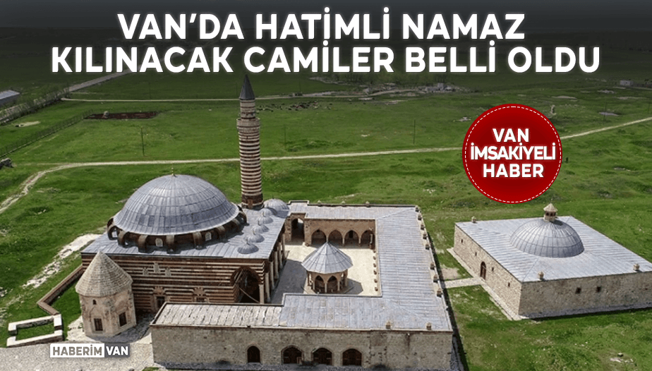 Van’da Hatimli Namaz Kılınacak Camiler Belli Oldu