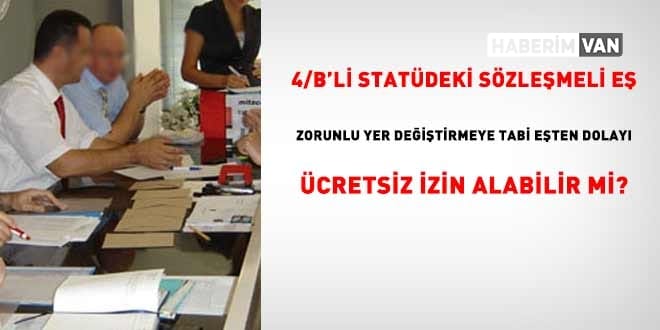 Zorunlu Yer Değiştirme ve Eş Durumu: Ücretsiz İzin Hakkı Kimlere Veriliyor?