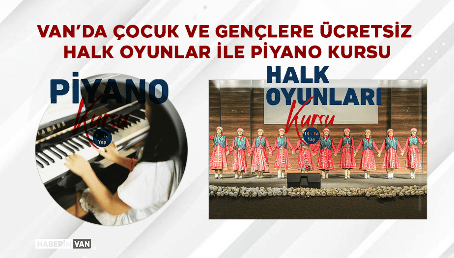 Van’da Çocuk ve Gençlere Ücretsiz  Halk Oyunlar ile Piyano Kursu
