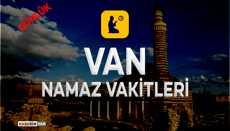 Van Ezan Vakitleri – 4 Mart 2025 | Van Ramazan Sahur İftar Namaz Saatleri