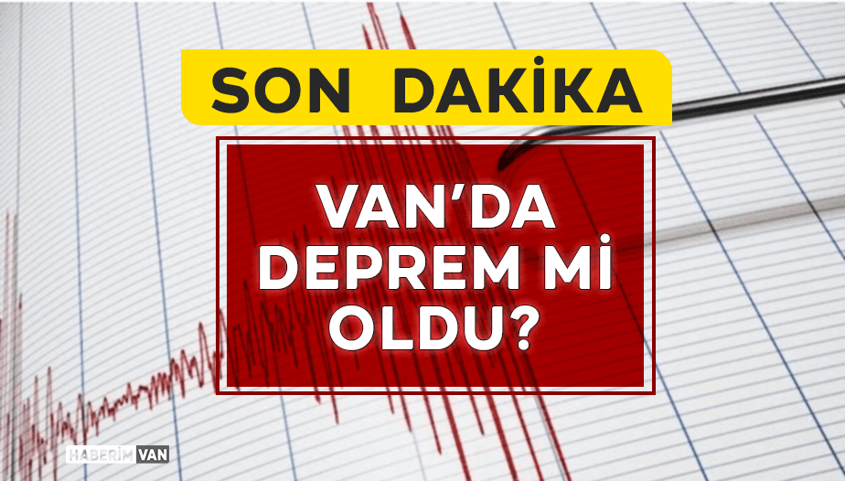 Van’da Gece Yarısı Korkutan Deprem!