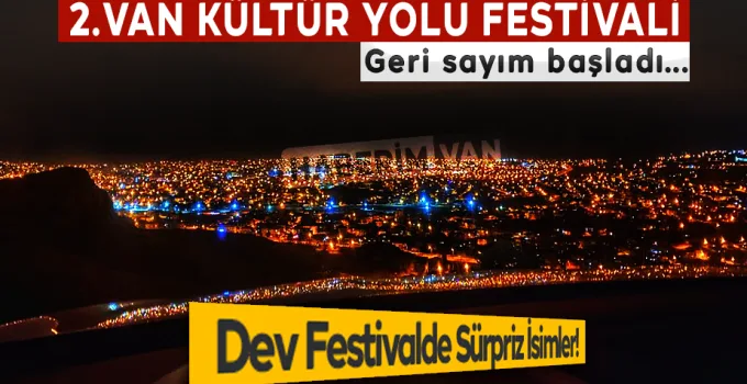 2. Van Kültür Yolu Festivali İçin Geri Sayım Başladı!  Dev Festivalde Sürpriz İsimler!