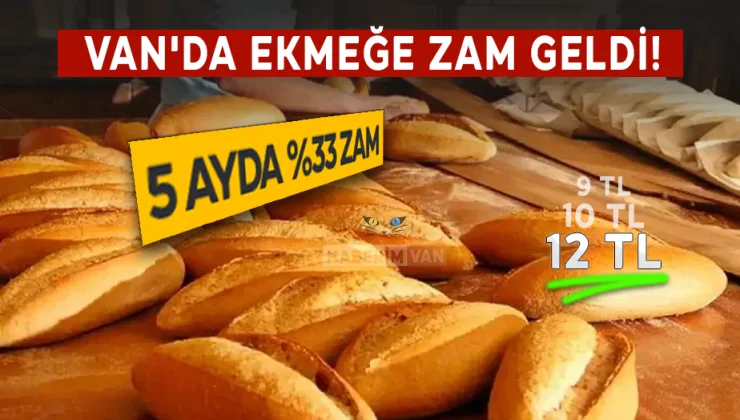 Van’da Ekmek 12 TL Oldu! Grev Sonrası Zam Onayı Geldi