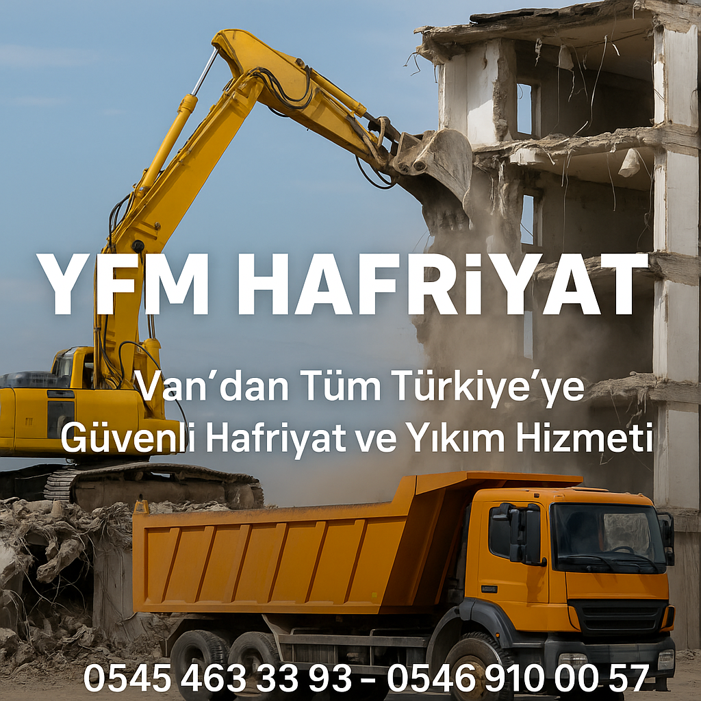 YFM Hafriyat Van’dan Tüm Türkiye’ye Güvenle Hizmet Veriyor!