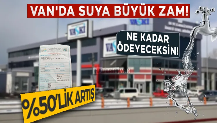 VASKİ’den Suya %70’e Varan Zam: Van’da Vatandaş Tepkili!
