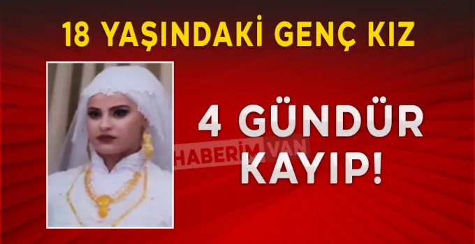 Van’da 18 Yaşındaki Nurşin 4 Gündür Kayıp!