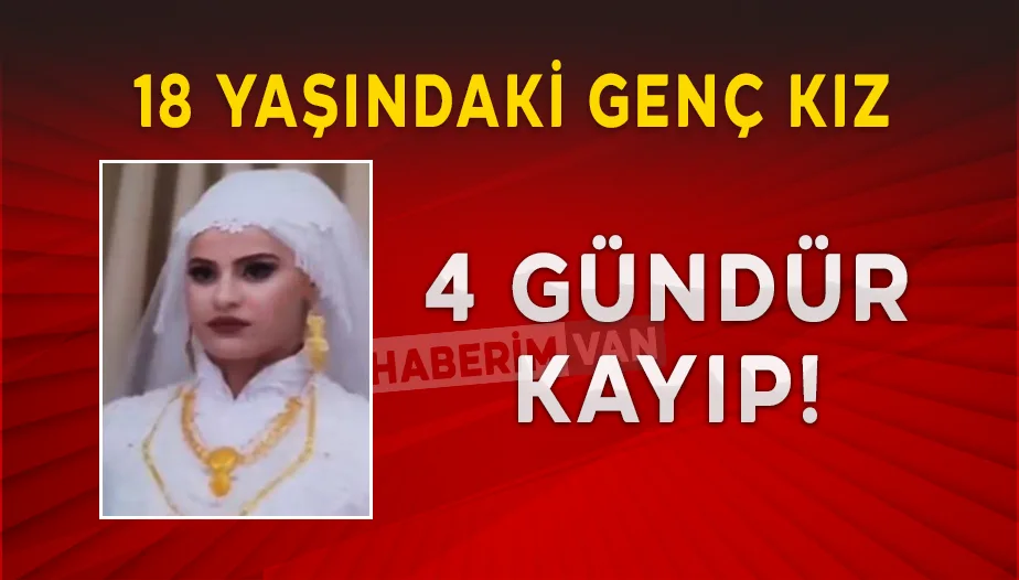 Van’da 18 Yaşındaki Nurşin 4 Gündür Kayıp!