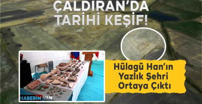 Van’da Moğol Sarayı Keşfi: Hülagü Han’ın Yazlık Şehri Ortaya Çıktı